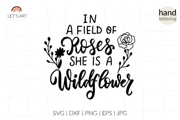 In a Field of Roses She is a Wildflower